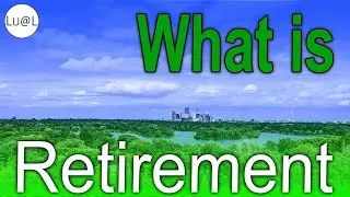The Unforgettable Truth about Retirement || Are you old enough to Retire?