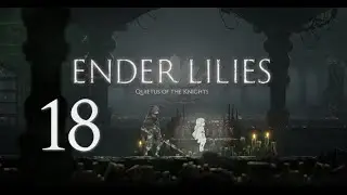 Ender Lilies: Quietus of the Knights - Let's Play - Part 18. Knight Captain Julius