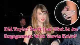Did Taylor Swift Just Hint At An Engagement With Travis Kelce ❤ #taylorswift #youtube
