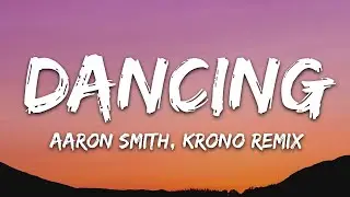 Aaron Smith - Dancin (KRONO Remix) - Lyrics | 25min
