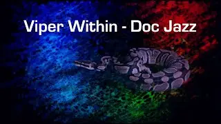 Viper Within - Doc Jazz (lyrics video)