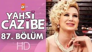 Yahşi Cazibe 87. Bölüm