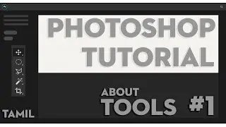 PHOTOSHOP TUTORIAL IN TAMIL (ABOUT TOOLS) #1