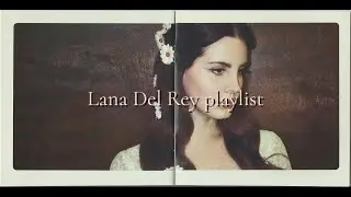 Lana Del Rey playlist