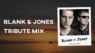 Blank & Jones Tribute Mix | Best of Chillout & Lounge Classics | Relaxing Music Compilation