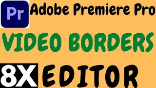 ADOBE PREMIERE PRO VIDEO BORDER TUTORIAL IN HINDI BY 8X EDITOR.PREMIERE PRO VIDEO BORDER TUTORIAL.