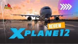 X-Plane 12 Review : The Ultimate Flight Simulator Experience