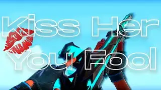 Kiss Her You Fool 💋 (Valorant Montage)