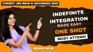 Indefinite Integration | ONE SHOT | JEE Main and Advanced 2025 | Bhoomika Ma'am