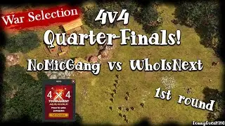 War Selection | NoMicGang vs Whoisnext | 4v4 Quarter-Finals