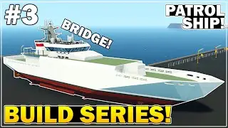 Stormworks - Bridge Added! - Patrol Ship Build - Part 3
