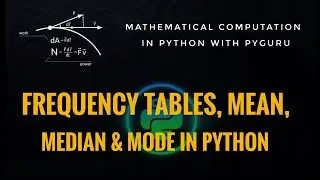 pyMaths | Creating frequency tables, finding mean, median and mode in python | #pyGuru