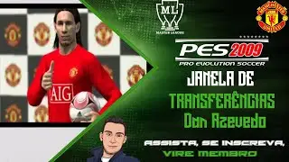 PRO EVOLUTION SOCCER 2009 (MASTER LEAGUE) #12 - Janela de TRANSFERÊNCIAS (Manchester United) #manutd