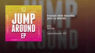 KSI - Friends With Benefits (ft. MNDM)
