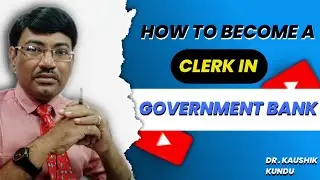 How To Become A Clerk In Govt Bank- Dr.Kauahik KundullBangla