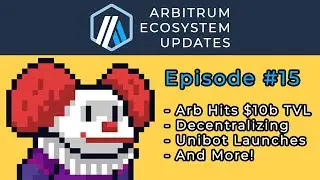 Arbitrum hits $10B in TVL, Stage 2 Decentralization, and Unibot Launch - Arbitrum Community Updates