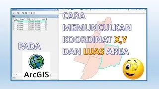 Tutorial Memunculkan Koordinat X,Y dan LUAS Di Arcgis Otomatis, SUPER GAMPANG!!