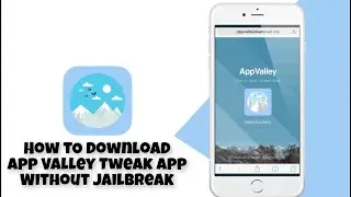 New App Valley 2021 Without Jailbreak - How To Get App Valley Tweak App Store 2021