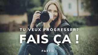 (Partie 1/3) Cet exercice qui change TOUT et qui fera de VOUS un bien MEILLEUR PHOTOGRAPHE