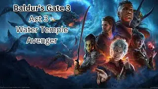 Baldur's Gate 3 Act 3 Water Avenger 