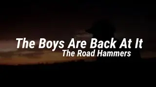 The Road Hammers - The Boys Are Back At It (Lyrics)