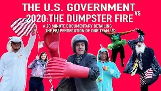 THE US GOVT. v 2020 THE DUMPSTER FIRE (DOCUMENTARY 2021)