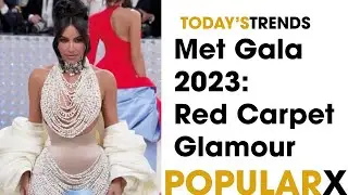 Met Gala 2023: Red Carpet Glamour