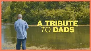 A Tribute to Dads | Father's Day 2023