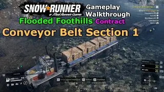 SnowRunner - Conveyor Belt Section 1 | Flooded Foothills Contract - Yukon Canada