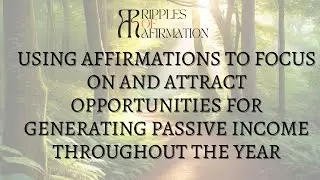 Using affirmations to focus on and attract opportunities for passive income throughout the year