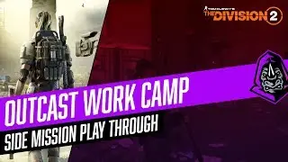Outcast Work Camp Side Mission Play Through || The Division 2