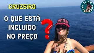 CRUZEIRO MARÍTIMO - O QUE ESTÁ INCLUÍDO NO PREÇO?  BORA COMIGO...