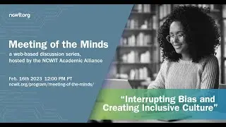 Meeting of the Minds: Interrupting Bias and Creating Inclusive Culture