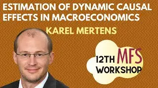 Karel Mertens - Estimation of Dynamic Causal Effects in Macroeconomics - Macro Finance Methods