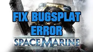 [HOWTO] FIX crashing Warhammer 40k Space Marine - Bugsplat Error Report