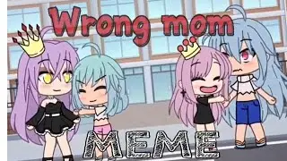 Wrong mom meme