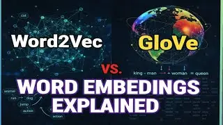 Word Embeddings Explained: Word2Vec vs. GloVe (Skip-Gram, CBOW, & Math)
