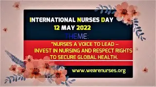 International Nurses Day 12 MAY 2022 // NURSES A VOICE TO LEAD -  INVEST IN NURSING RESPECT RIGHTS