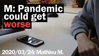 Mathieu M. | Quarantine Phone Interview - 2020/03/24