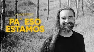 Alain Pérez- Pa' eso estamos (Video Oficial)
