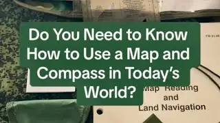 Do You Still Need to Know How to Use a Map and Compass in Today’s World?