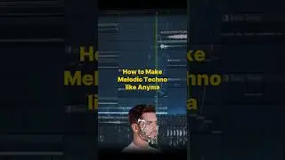 How to Make Melodic Techno like Anyma