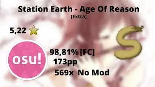 Station Earth - Age Of Reason [Extra] 5,22* [173pp] 98,81% [FC] | Osu!