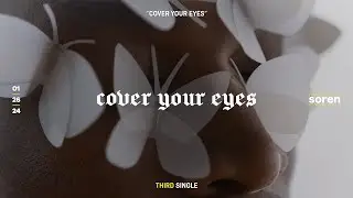 'Cover Your Eyes' - Soren Lyric Video