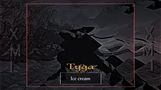 Tyga _ Ice cream // XML FILE 🔰🔰 // @Vampire_Soul