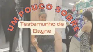 Um pouco sobre o testemunho de Elayne.