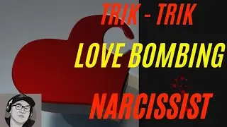 Trik - Trik love bombing Narcissist