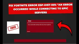 Fix Fortnite Error ESP-DIST-001: 