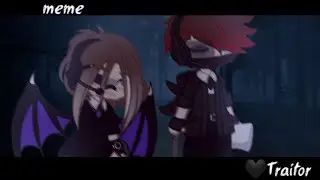 [meme]~Traitor~[gacha club]by: Nerli=]🖤#gachaclub