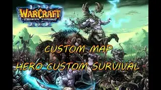 WARCRAFT 3 THE FROZEN THRONE - CUSTOM MAP - LET'S GO HERO CUSTOM SURVIVAL